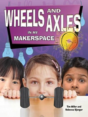 cover image of Wheels and Axles in My Makerspace